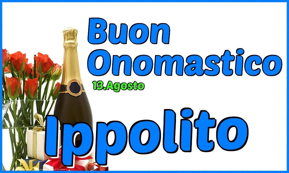 13.Agosto - Buon Onomastico Ippolito! - Cartoline onomastico