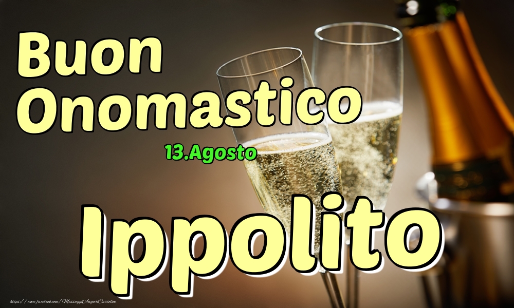 13.Agosto - Buon Onomastico Ippolito! - Cartoline onomastico