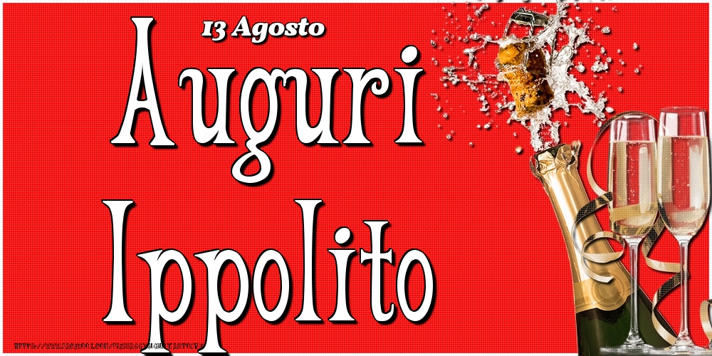 13 Agosto - Auguri Ippolito! - Cartoline onomastico