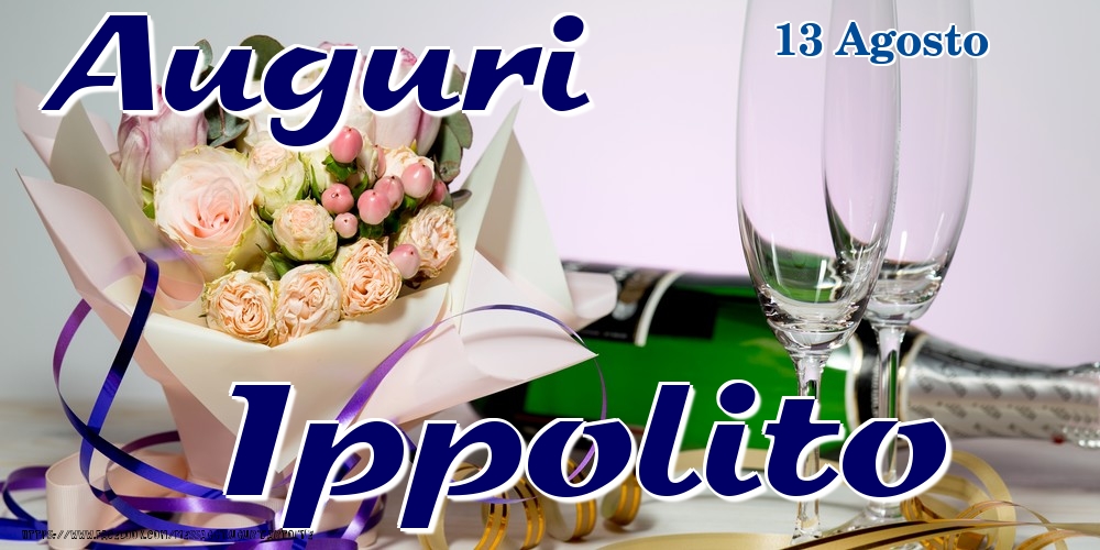 13 Agosto - Auguri Ippolito! - Cartoline onomastico