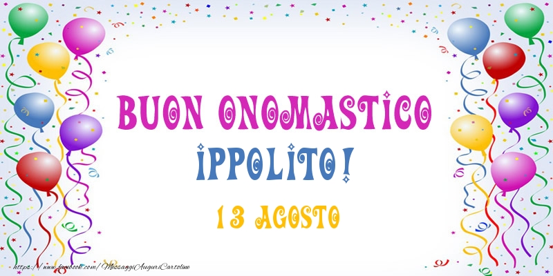 Buon onomastico Ippolito! 13 Agosto - Cartoline onomastico