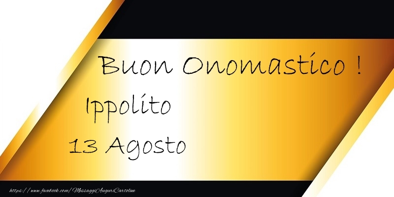 Buon Onomastico  Ippolito! 13 Agosto - Cartoline onomastico