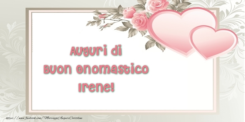 Auguri di Buon Onomastico Irene! - Cartoline onomastico con il cuore