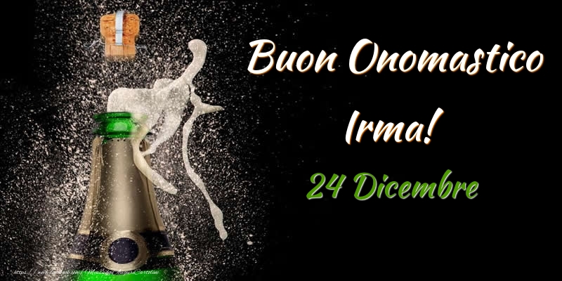 Buon Onomastico Irma! 24 Dicembre - Cartoline onomastico