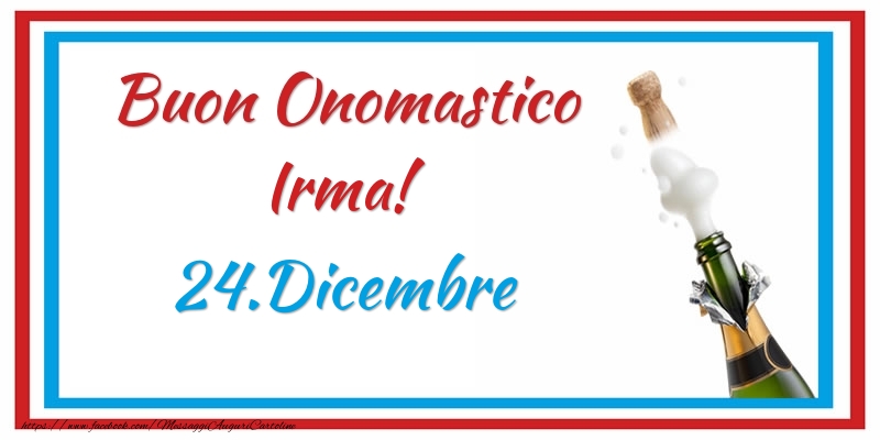 Buon Onomastico Irma! 24.Dicembre - Cartoline onomastico