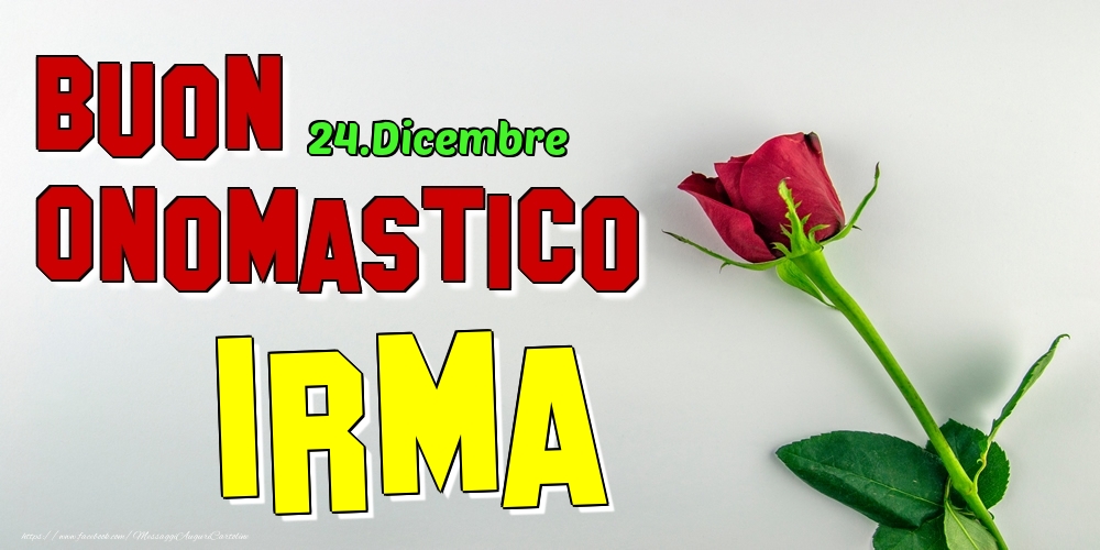 24.Dicembre - Buon Onomastico Irma! - Cartoline onomastico