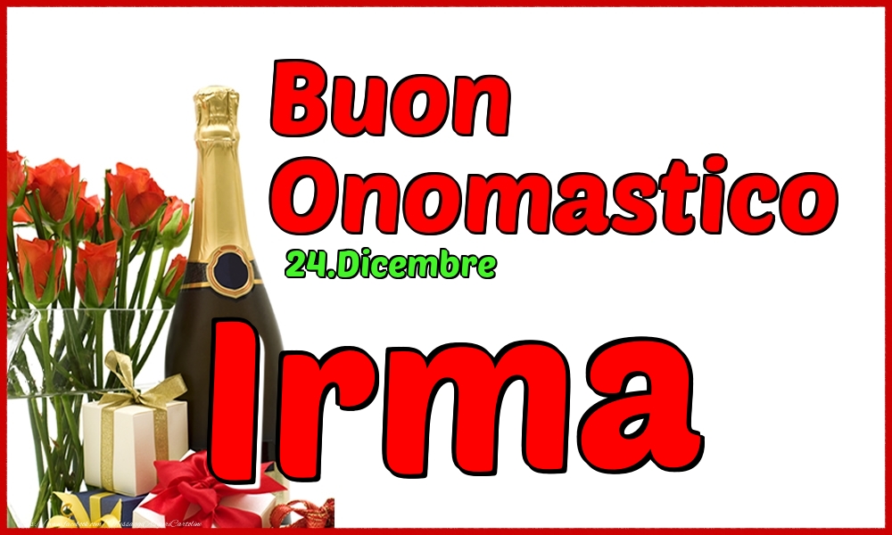 24.Dicembre - Buon Onomastico Irma! - Cartoline onomastico