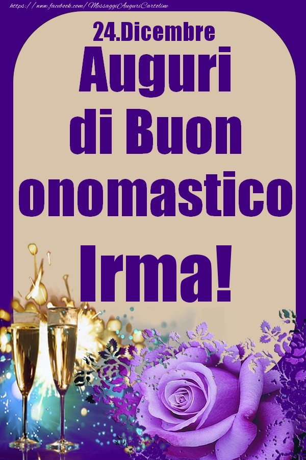 24.Dicembre - Auguri di Buon Onomastico  Irma! - Cartoline onomastico