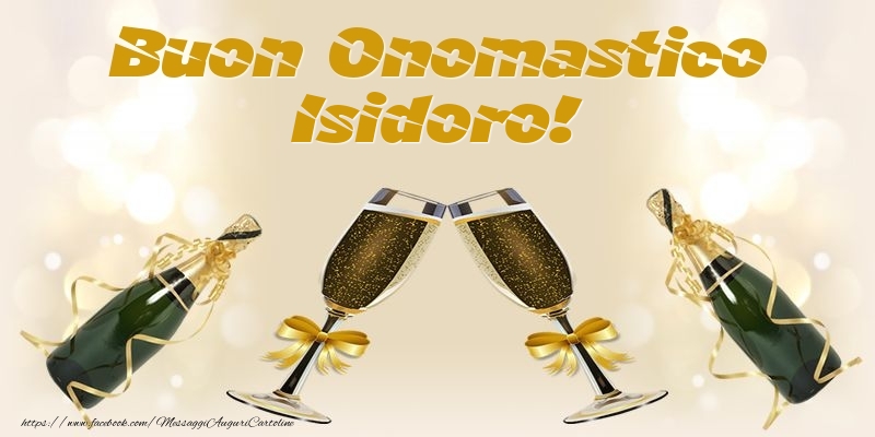 Buon Onomastico Isidoro! - Cartoline onomastico con champagne