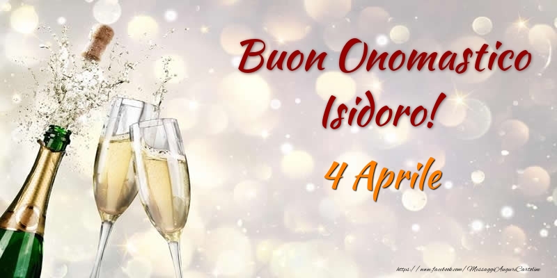 Buon Onomastico Isidoro! 4 Aprile - Cartoline onomastico