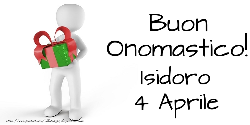 Buon Onomastico  Isidoro! 4 Aprile - Cartoline onomastico