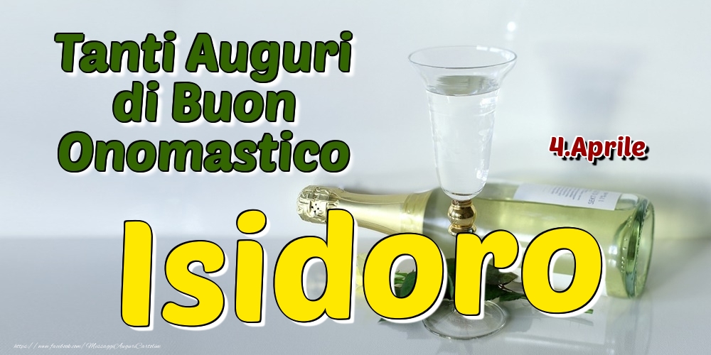 4.Aprile - Tanti Auguri di Buon Onomastico Isidoro - Cartoline onomastico