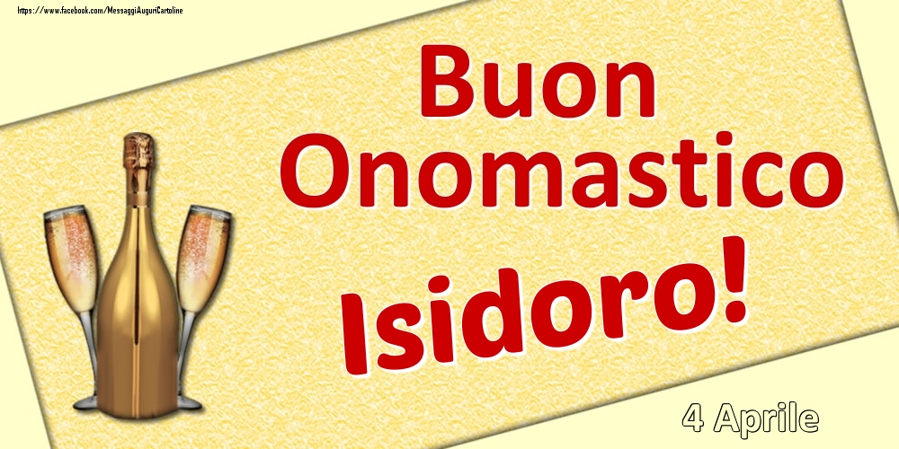 Buon Onomastico Isidoro! - 4 Aprile - Cartoline onomastico