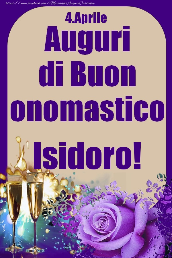 4.Aprile - Auguri di Buon Onomastico  Isidoro! - Cartoline onomastico