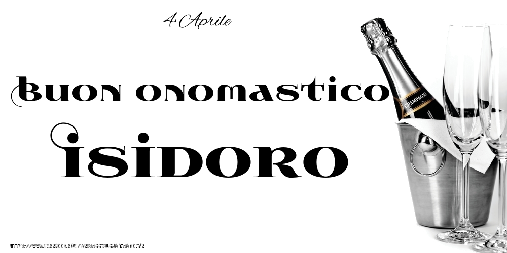 4 Aprile - Buon onomastico Isidoro! - Cartoline onomastico