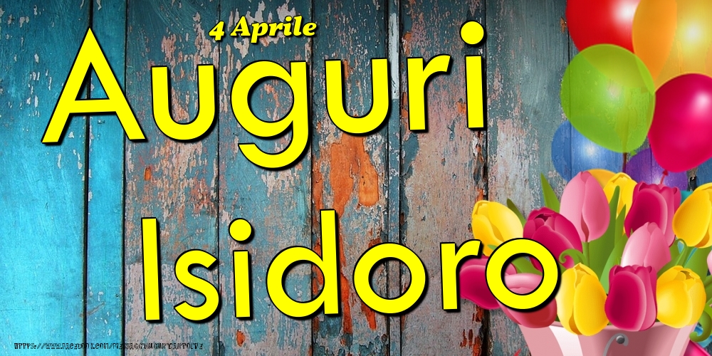 4 Aprile - Auguri Isidoro! - Cartoline onomastico