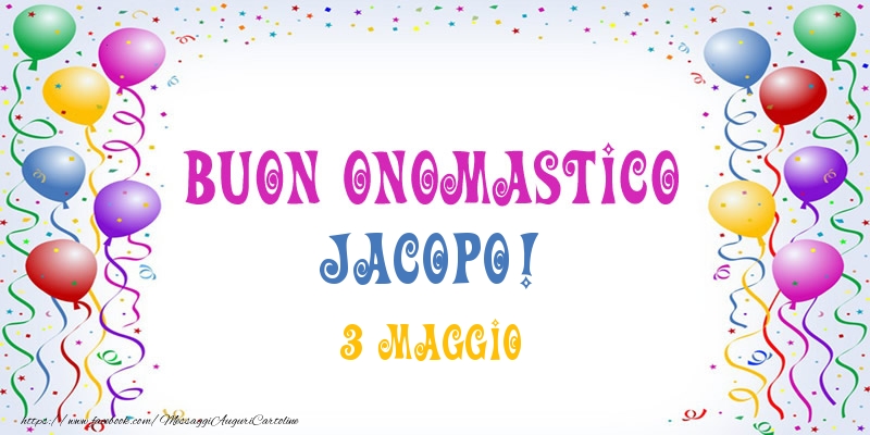 Buon onomastico Jacopo! 3 Maggio - Cartoline onomastico