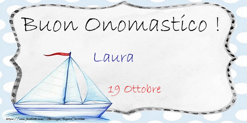 Buon Onomastico  Laura! 19 Ottobre - Cartoline onomastico