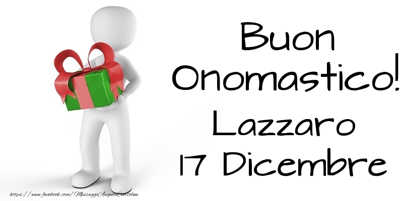 Buon Onomastico  Lazzaro! 17 Dicembre - Cartoline onomastico