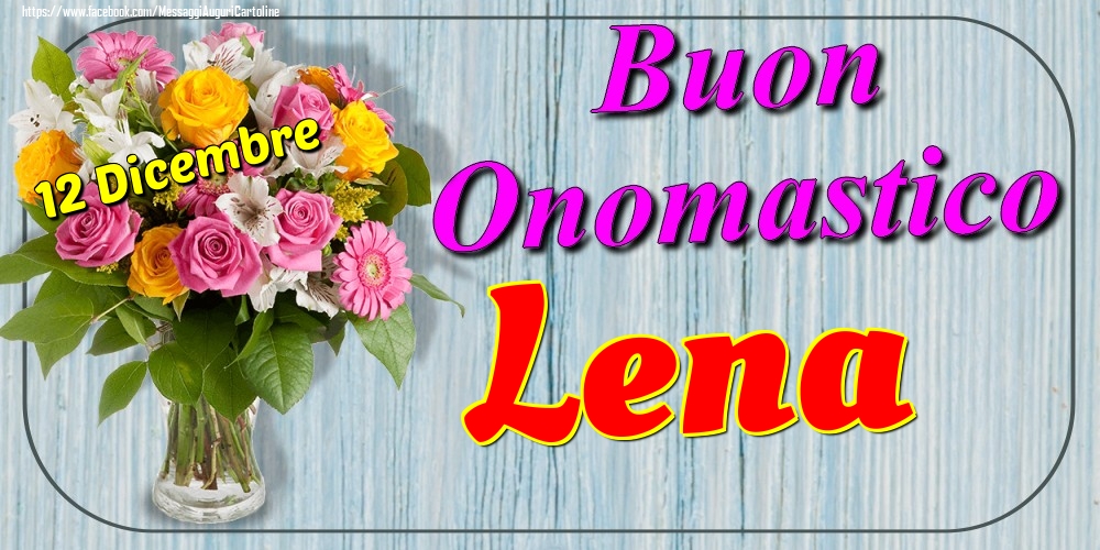 12 Dicembre - Buon Onomastico Lena! - Cartoline onomastico