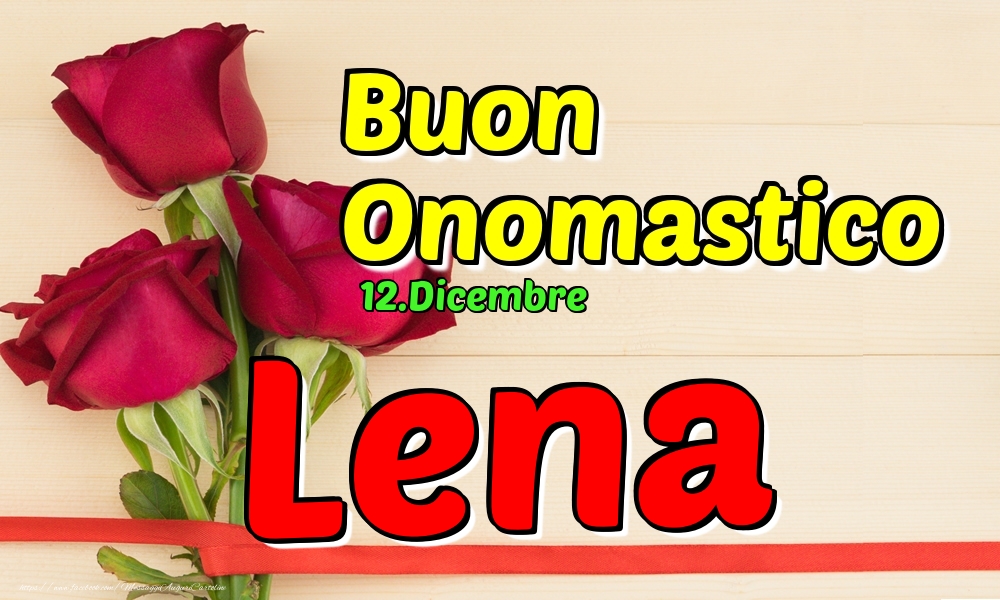 12.Dicembre - Buon Onomastico Lena! - Cartoline onomastico