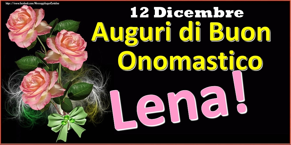 Auguri di Buon Onomastico Lena! - 12 Dicembre - Cartoline onomastico