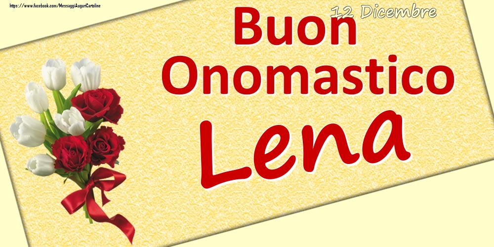 12 Dicembre: Buon Onomastico Lena - Cartoline onomastico