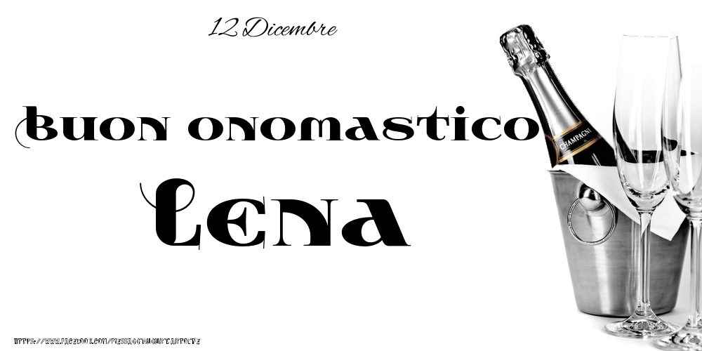 12 Dicembre - Buon onomastico Lena! - Cartoline onomastico