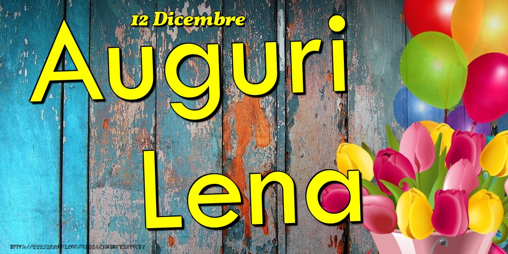 12 Dicembre - Auguri Lena! - Cartoline onomastico