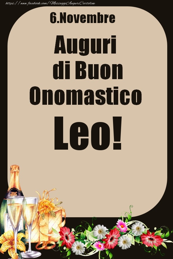 6.Novembre - Auguri di Buon Onomastico  Leo! - Cartoline onomastico