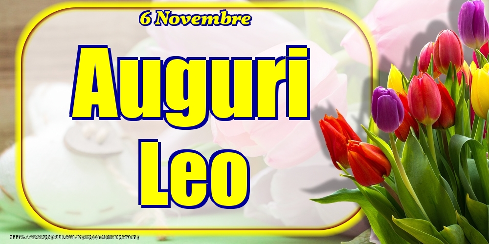 6 Novembre - Auguri Leo! - Cartoline onomastico