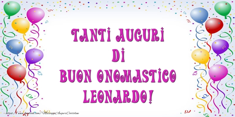 Tanti Auguri di Buon Onomastico Leonardo! - Cartoline onomastico con palloncini