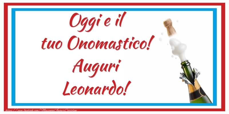 Oggi e il tuo Onomastico! Auguri Leonardo! - Cartoline onomastico con champagne