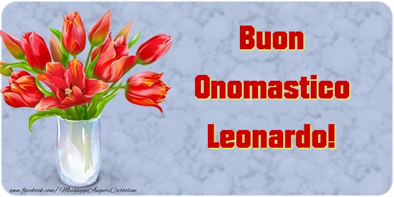 Buon Onomastico Leonardo - Cartoline onomastico con mazzo di fiori