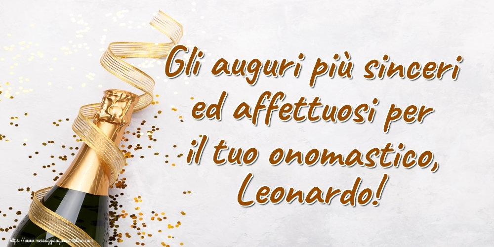 Gli auguri più sinceri ed affettuosi per il tuo onomastico, Leonardo! - Cartoline onomastico con champagne