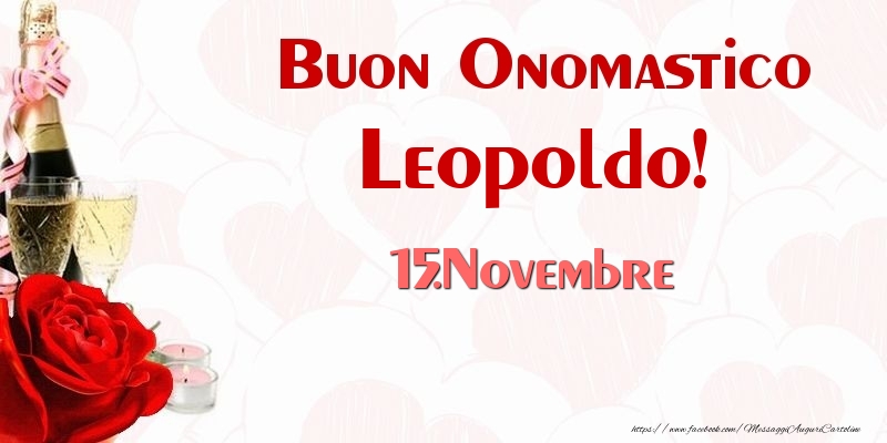 Buon Onomastico Leopoldo! 15.Novembre - Cartoline onomastico