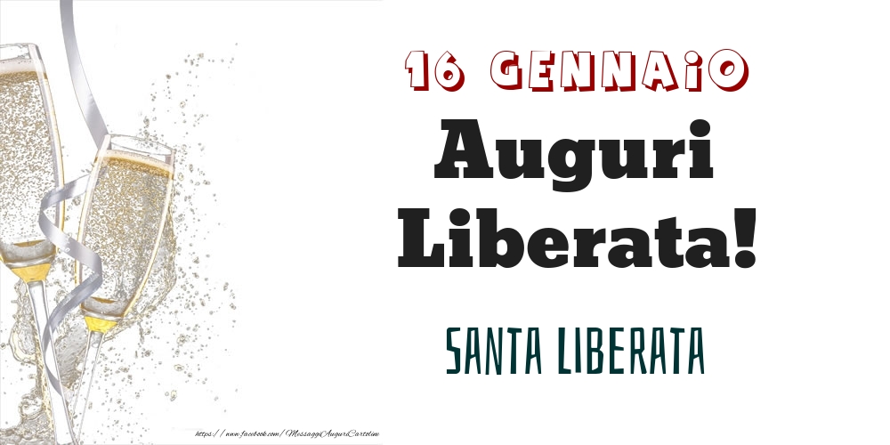 Santa Liberata Auguri Liberata! 16 Gennaio - Cartoline onomastico