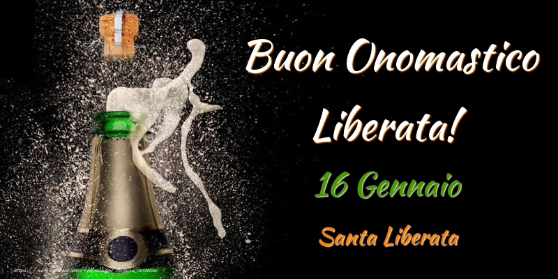 Buon Onomastico Liberata! 16 Gennaio Santa Liberata - Cartoline onomastico