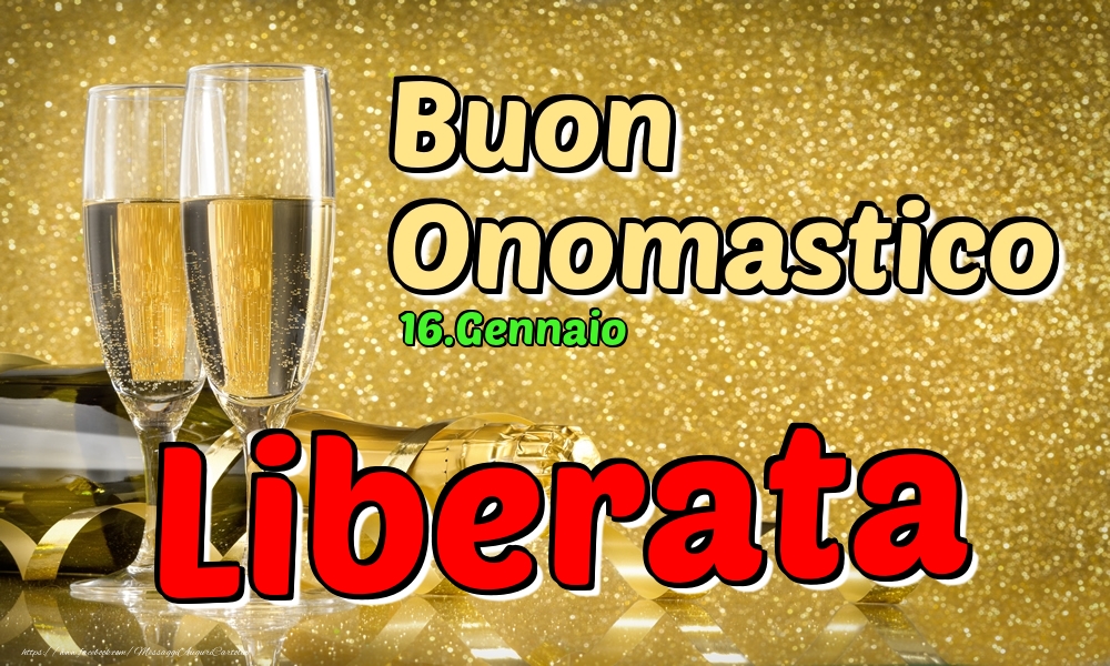 16.Gennaio - Buon Onomastico Liberata! - Cartoline onomastico