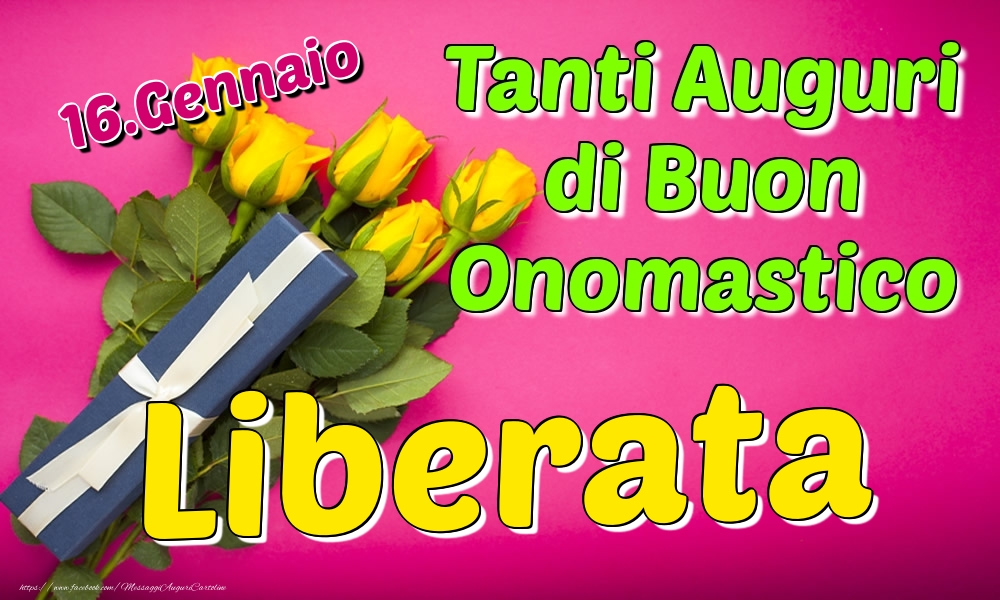 16.Gennaio - Tanti Auguri di Buon Onomastico Liberata - Cartoline onomastico