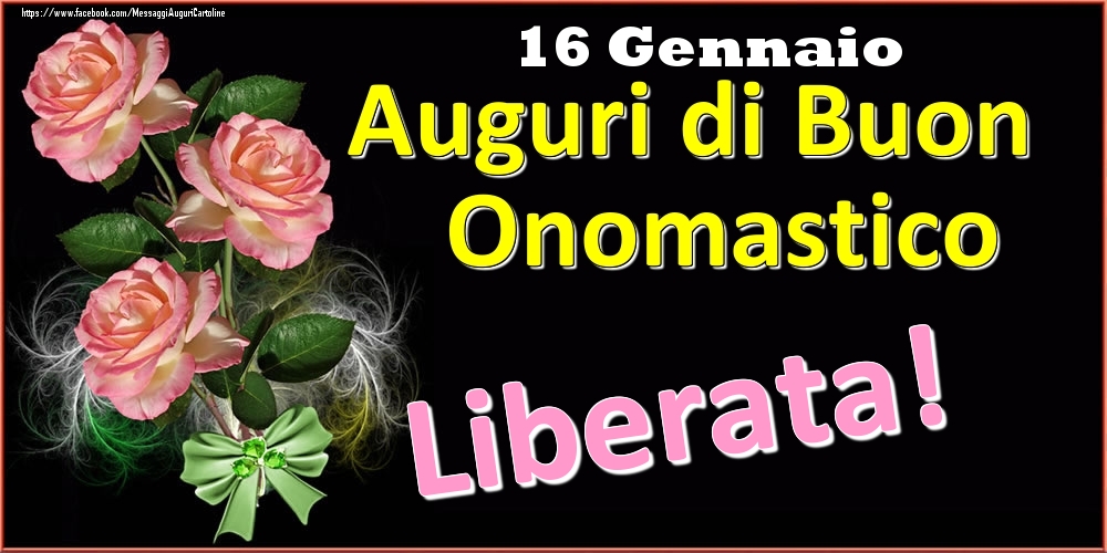 Auguri di Buon Onomastico Liberata! - 16 Gennaio - Cartoline onomastico