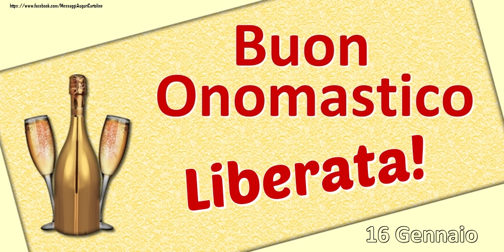 Buon Onomastico Liberata! - 16 Gennaio - Cartoline onomastico