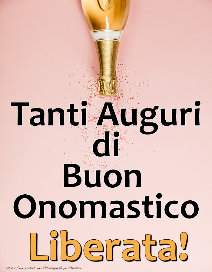 Tanti Auguri di Buon Onomastico Liberata! - Cartoline onomastico con champagne