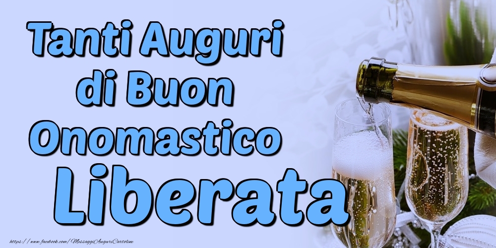 Tanti Auguri di Buon Onomastico Liberata - Cartoline onomastico con champagne