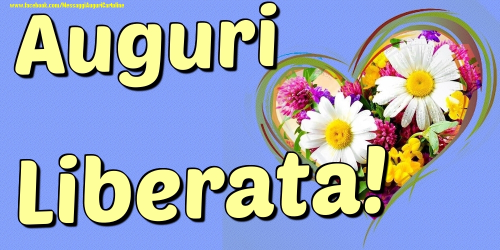 Auguri Liberata - Cartoline onomastico con il cuore