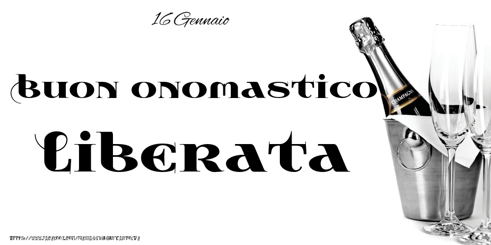 16 Gennaio - Buon onomastico Liberata! - Cartoline onomastico