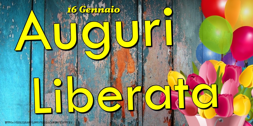 16 Gennaio - Auguri Liberata! - Cartoline onomastico