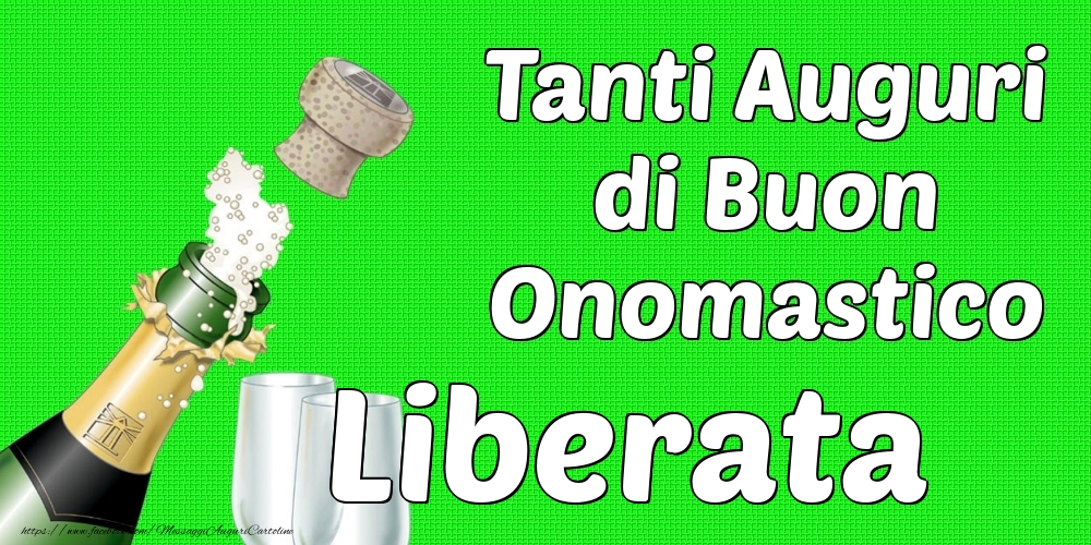 Tanti Auguri di Buon Onomastico Liberata - Cartoline onomastico con champagne