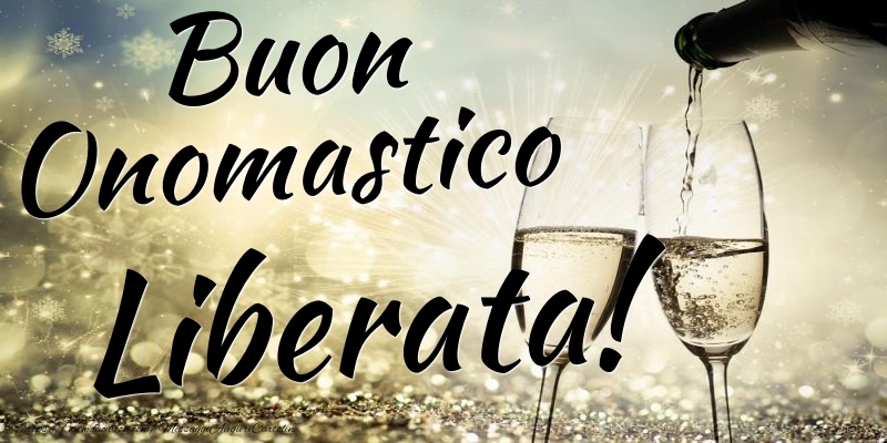 Buon Onomastico Liberata - Cartoline onomastico con champagne