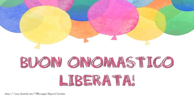 Buon Onomastico Liberata! - Cartoline onomastico con palloncini